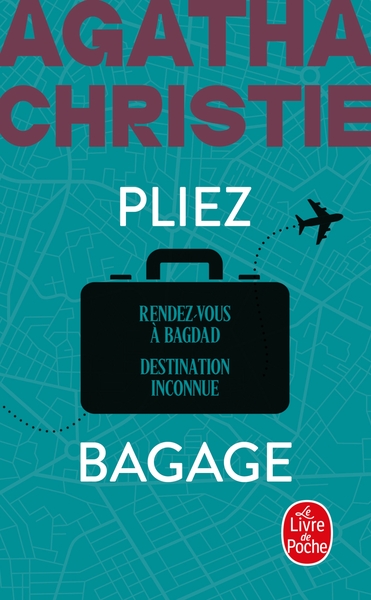 Pliez bagage (Nouvelle traduction révisée), Rendez-vous à Bagdad + Destination inconnue (9782253939993-front-cover)