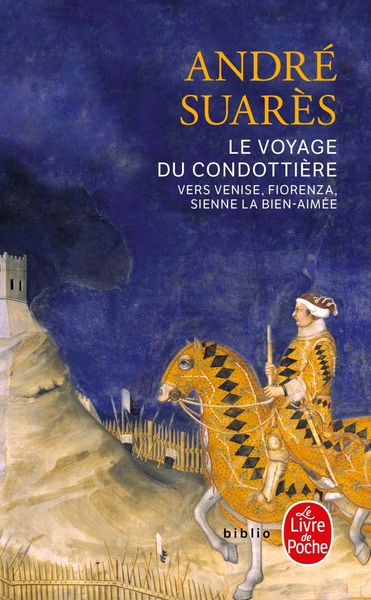 Le Voyage du condottière, vers Venise, Fiorenza, Sienne la bien-aimée (9782253932598-front-cover)