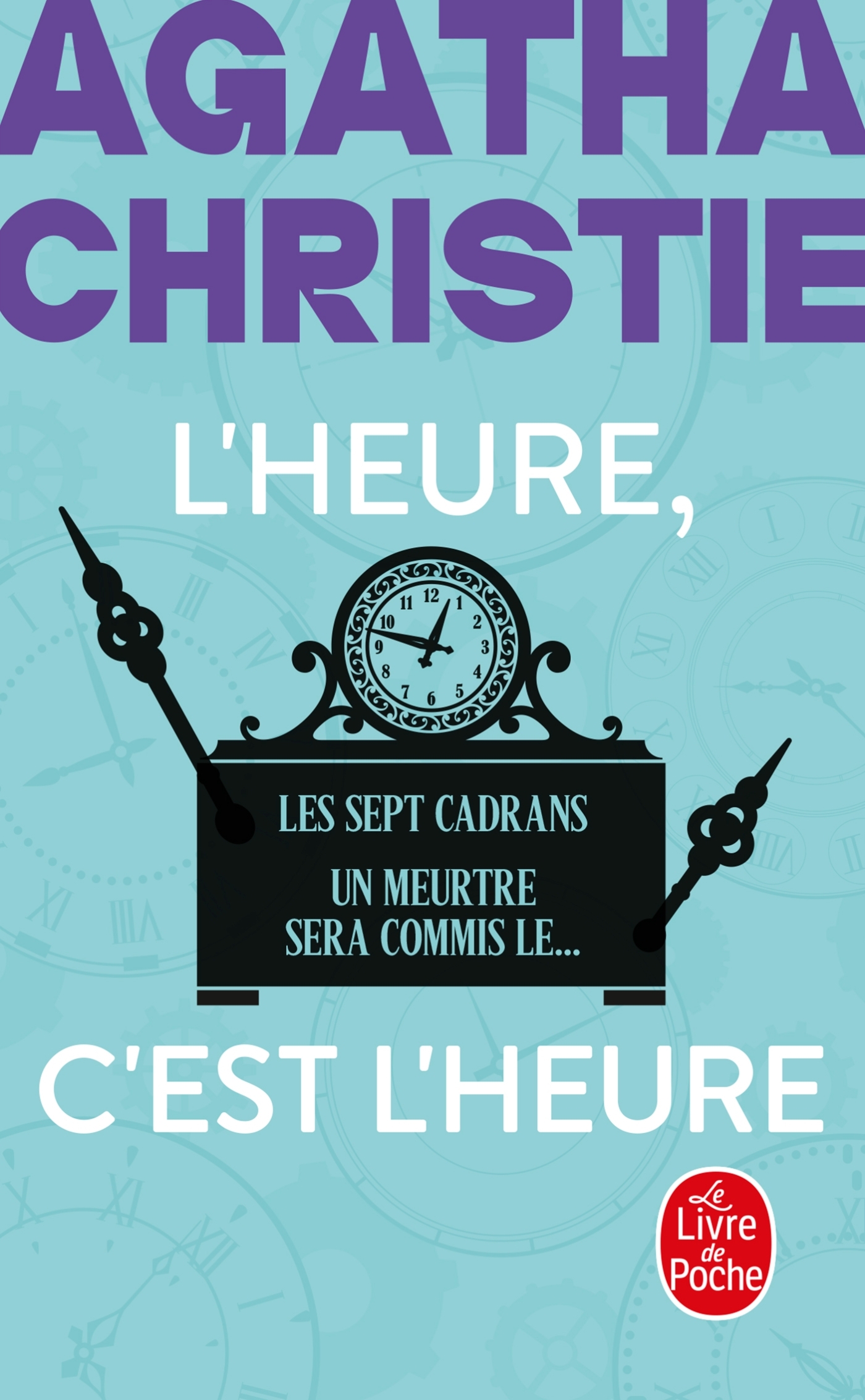 L'Heure c'est l'heure (Nouvelle traduction révisée), Les Sept Cadrans + Un meurtre sera commis le (9782253940036-front-cover)
