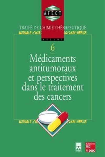 Médicaments antitumoraux et perspectives dans le traitement des cancers, Traité de chimie thérapeutique - Volume 6 (9782852068384-front-cover)