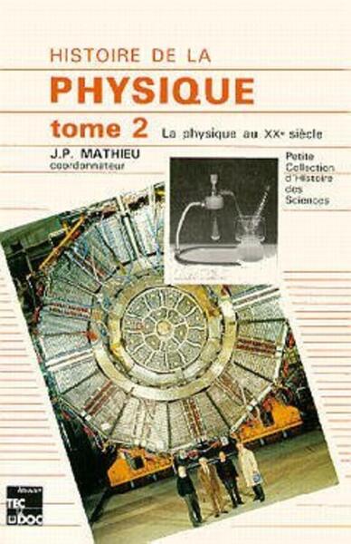 Histoire de la physique - Tome 2, La physique au XX° siècle (9782852066977-front-cover)