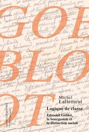 Logique de classe, Edmond Goblot, la bourgeoisie et la distinction sociale (9782251900131-front-cover)