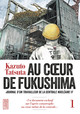 Au coeur de Fukushima - Tome 1 (9782505064596-front-cover)