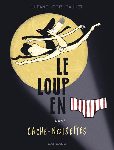 Le Loup en slip - Tome 6 - Cache-Noisettes (9782505089490-front-cover)