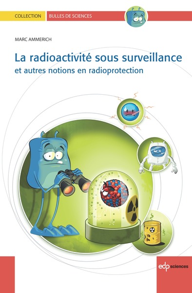 La radioactivité sous surveillance et autres notions en radioprotection (9782759807888-front-cover)