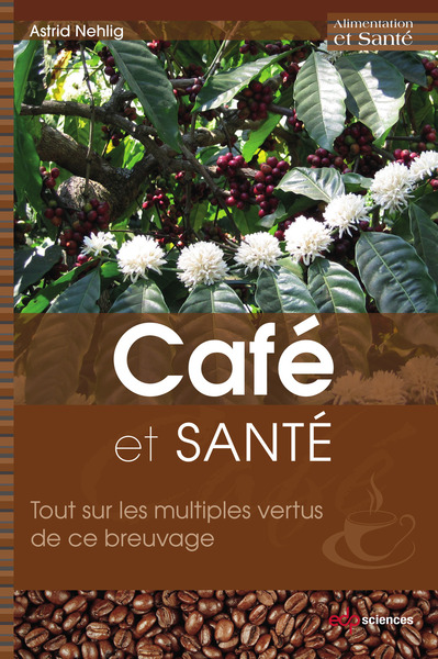 Café et santé, Tout sur les multiples vertus de ce breuvage (9782759817474-front-cover)