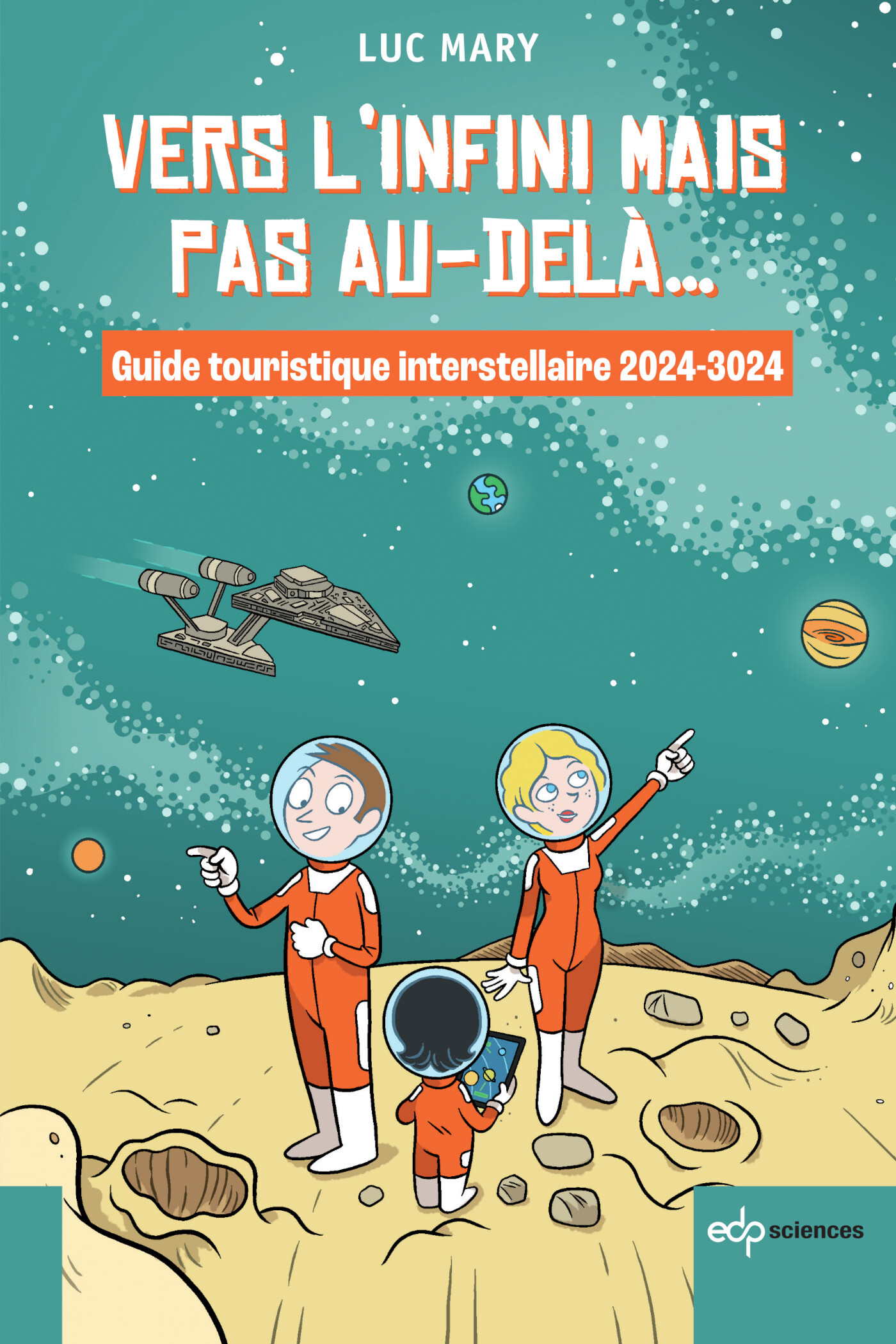 Vers l'infini mais pas au-delà..., Guide touristique interstellaire 2024-3024 (9782759831296-front-cover)