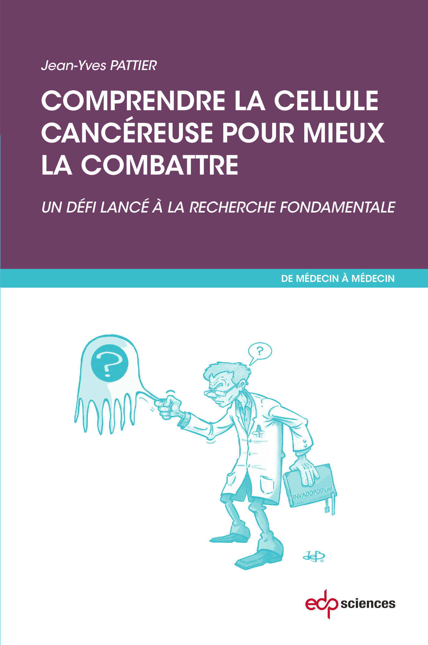 Comprendre la cellule cancéreuse pour mieux la combattre, Un défi lancé à la recherche fondamentale (9782759817580-front-cover)