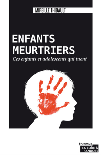ENFANTS MEURTRIERS - CES ENFANTS ET ADOLESCENTS QUI TUENT (9782875574497-front-cover)
