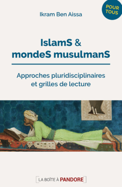 ISLAMS ET MONDES MUSULMANS - APPROCHES PLURIDISCIPLINAIRES ET GRILLES DE LECTURE (9782875574688-front-cover)