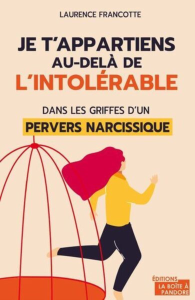JE T'APPARTIENS AU DELA DE L'INTOLERABLE - DANS LES GRIFFES D'UN PERVERS NARCISSIQUE (9782875575258-front-cover)