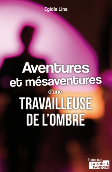 AVENTURES ET MESAVENTURES D'UNE TRAVAILLEUSE DE L'OMBRE (9782875574442-front-cover)