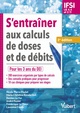 S'entraîner aux calculs de doses et de débits - IFSI UE 4.4 et 2.11, Pour les 3 ans du DEI (semestres 1, 2, 3, 4 et 5) (9782311661279-front-cover)