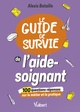 Le Guide de survie de l'aide-soignant, 100 questions-réponses sur le métier et la pratique (9782311661705-front-cover)