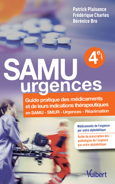 SAMU Urgences, Guide pratique des médicaments et de leurs indications thérapeutiques en SAMU - SMUR - Urgences - Réanimation (9782311660012-front-cover)