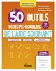 Les 50 outils indispensables de l'aide-soignant, Évaluations - Stages - Pratique professionnelle (9782311661828-front-cover)