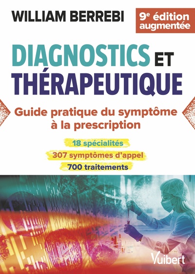 Diagnostics et thérapeutique - nouvelle édition mise à jour, Du symptôme à la prescription (9782311662924-front-cover)