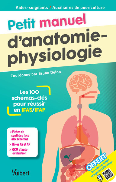 Petit manuel d'anatomie-physiologie - Aides-soignants / Auxiliaires de puériculture, Les 100 schémas-clés pour réussir en IFAS e (9782311660784-front-cover)