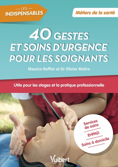 40 gestes et soins d'urgence pour les soignants - Métiers de la santé, Stages et pratique professionnelle : services de soins, E (9782311661330-front-cover)