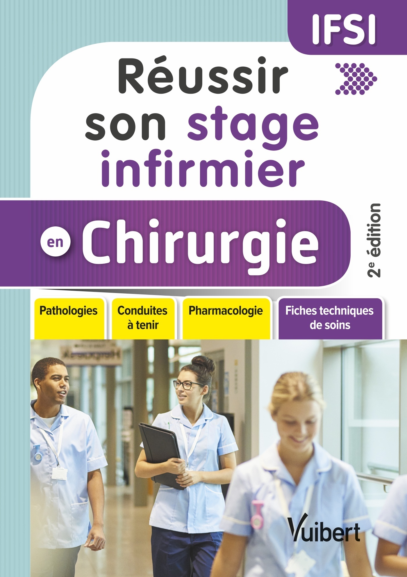 Réussir son stage infirmier en chirurgie, Pathologies - Conduites à tenir - Pharmacologie - Fiches techniques de soins (9782311661354-front-cover)