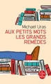 Aux petits mots les grands remèdes (9782253074038-front-cover)