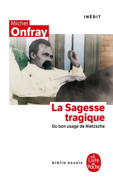 La Sagesse tragique. Du bon usage de Nietzsche, Inédit (9782253082811-front-cover)