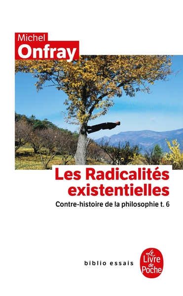 Contre-histoire de la philosophie tome 6 : Les Radicalités existentielles, Contre-histoire de la philosophie t.6 (9782253084709-front-cover)