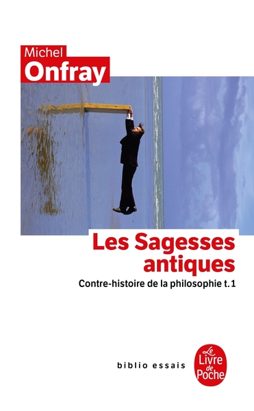 Contre-histoire de la philosophie tome 1 : Les Sagesses antiques, Contre-histoire de la philosophie t.1 (9782253083849-front-cover)