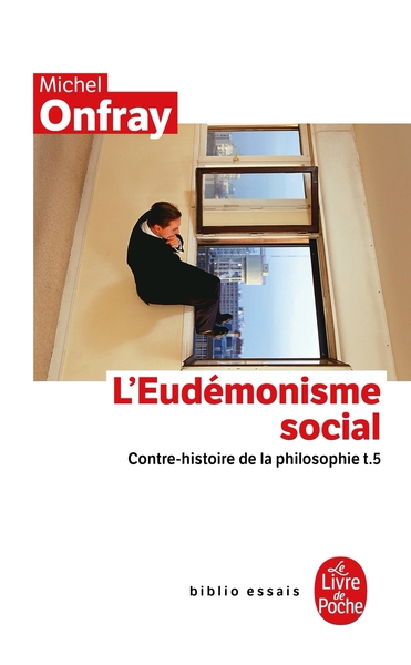 Contre-histoire de la philosophie tome 5 : L'Eudémonisme social, Contre-histoire de la philosophie t.5 (9782253084549-front-cover)