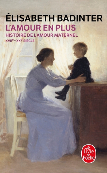 L'Amour en plus, Histoire de l'amour maternel (XVIIè- XXè siècle) (9782253029441-front-cover)