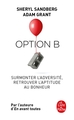 Option B, Surmonter l'adversité, retrouver l'aptitude au bonheur (9782253091561-front-cover)