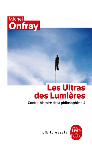 Contre-histoire de la philosophie tome 4 : Les Ultras des lumières, Contre-histoire de la philosophie t.4 (9782253084457-front-cover)
