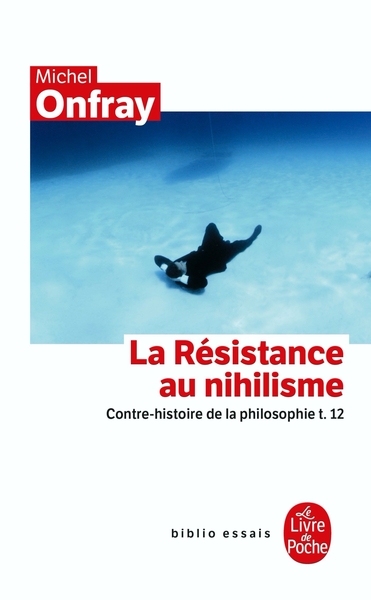 Contre-histoire de la philosophie Tome 12 : La Résistance au nihilisme (9782253078364-front-cover)