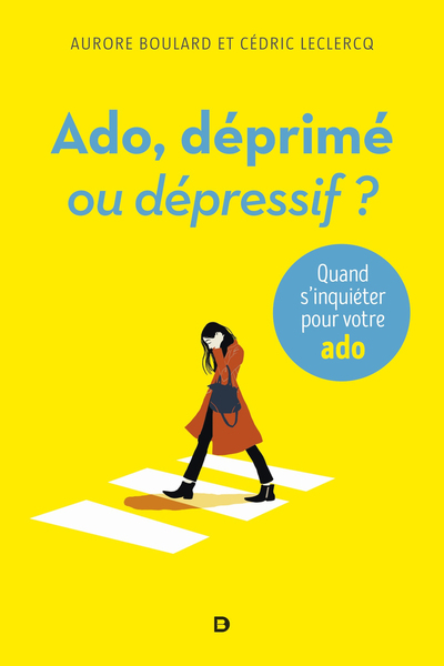 Ado : déprimé ou dépressif ?, Quand s'inquiéter pour votre ado (9782807301900-front-cover)