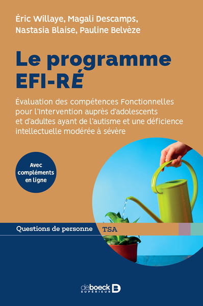 Le programme EFI-RÉ, Évaluation des compétences Fonctionnelles pour l'Intervention auprès d'adolescents et d'adultes ayant de l' (9782807328198-front-cover)