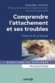 Comprendre l'attachement et ses troubles, Théorie et pratique (9782807339439-front-cover)