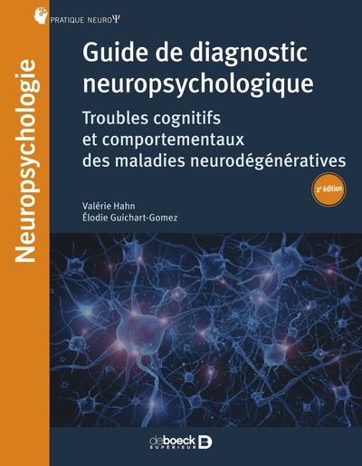 Guide de diagnostic neuropsychologique, Troubles neurocognitifs et comportementaux des maladies neurodégénératives (9782807328556-front-cover)