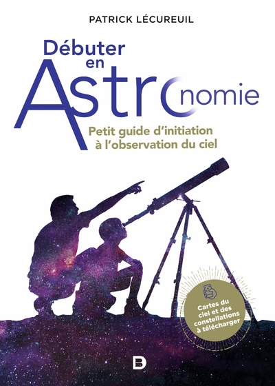Débuter en astronomie, Petit guide d'initiation à l'observation du ciel (9782807337183-front-cover)