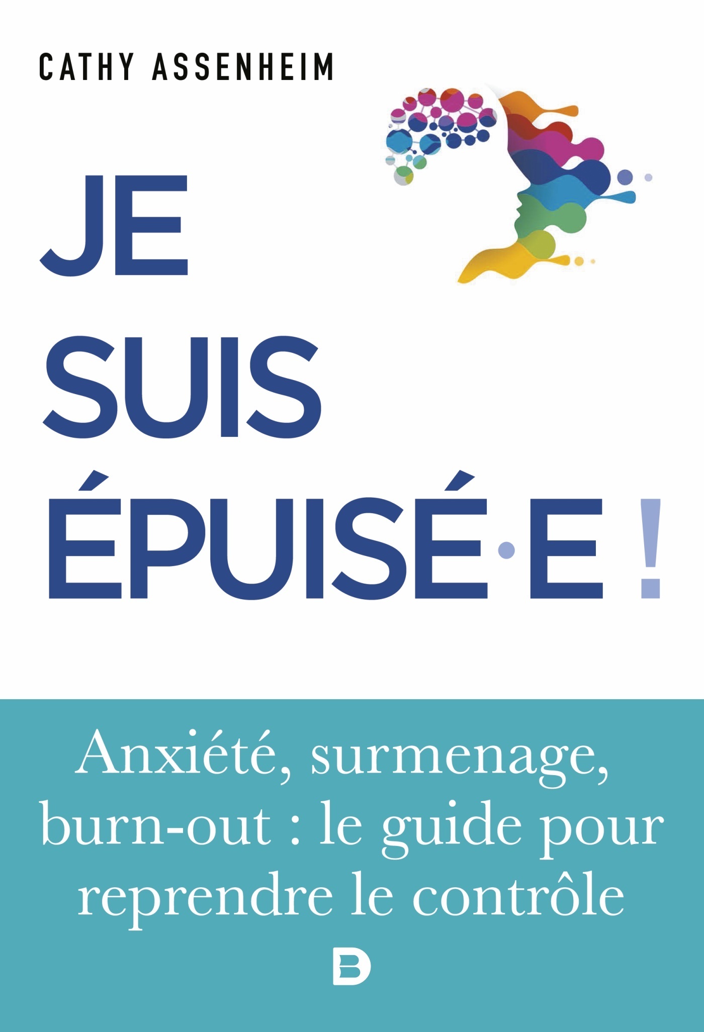 Je suis épuisé.e !, Stress, surmenage, burn-out : le guide pour reprendre le contrôle (9782807337800-front-cover)