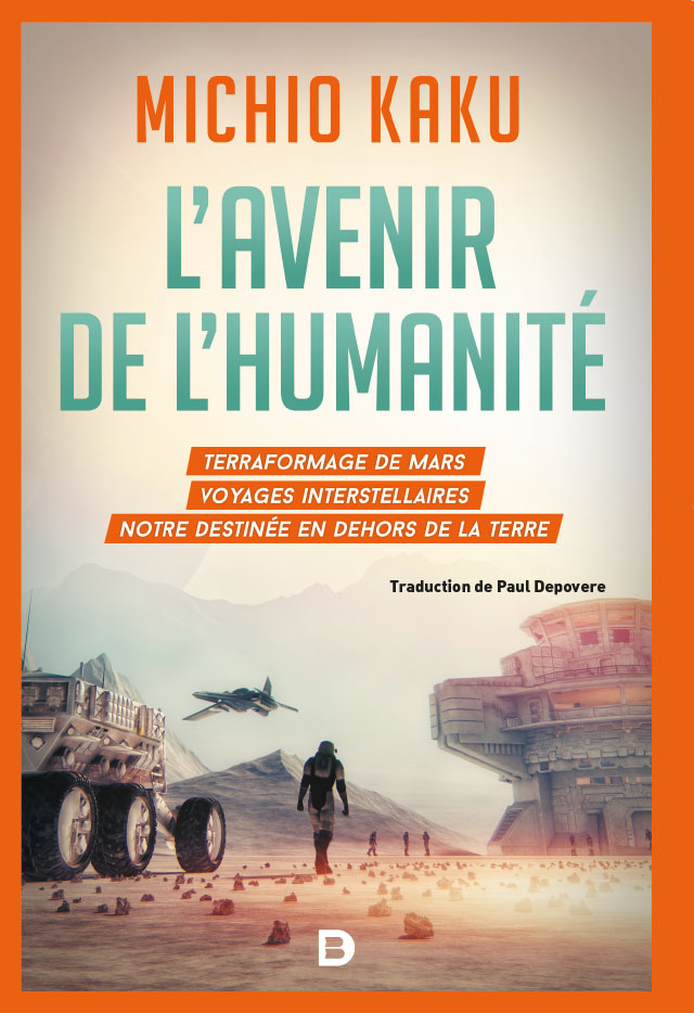 L'avenir de l'humanité, Terraformage de Mars, voyages interstellaires, notre destinée en dehors de la Terre (9782807322325-front-cover)