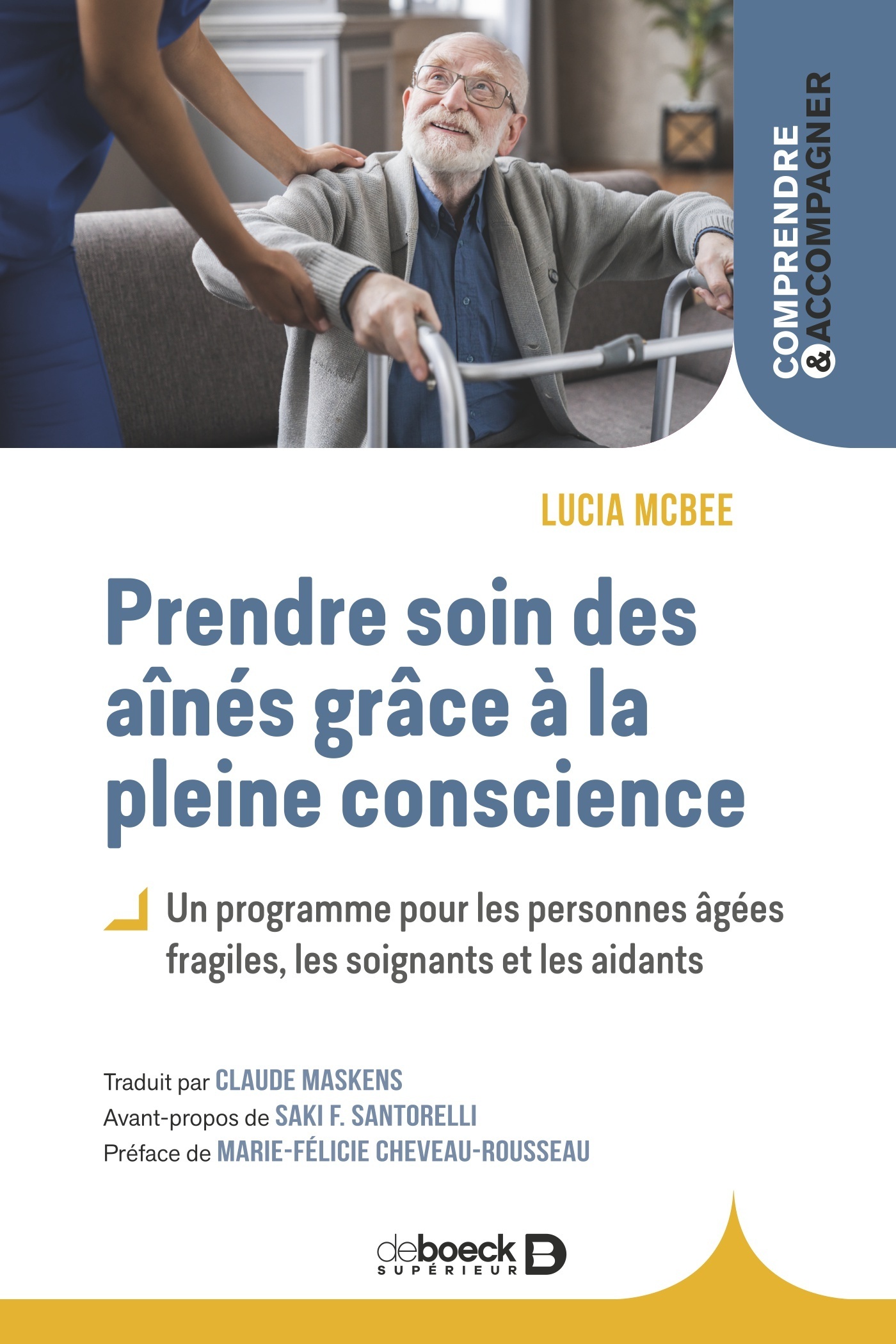 Prendre soin des aînés grâce à la pleine conscience, Un programme pour les personnes âgées fragiles, les soignants et les aidant (9782807364608-front-cover)