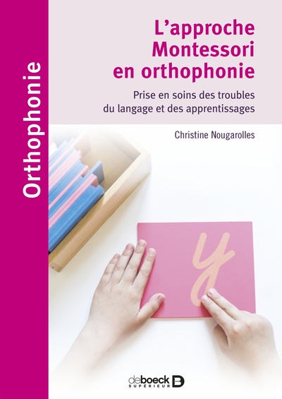 L'approche Montessori en orthophonie, Prise en soins des troubles du langage et des apprentissages (9782807330160-front-cover)
