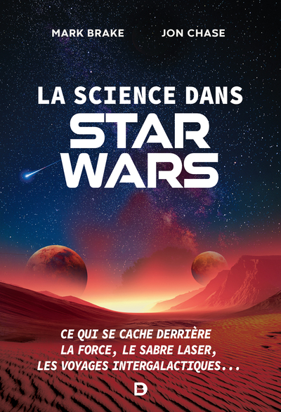 La science dans Star Wars, Ce qui se cache derrière la Force, le sabre laser, les voyages intergalactiques... (9782807328914-front-cover)
