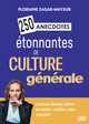 250 anecdotes étonnantes de culture générale, Sciences, histoire, lettres et société : éveillez votre curiosité! (9782807339460-front-cover)