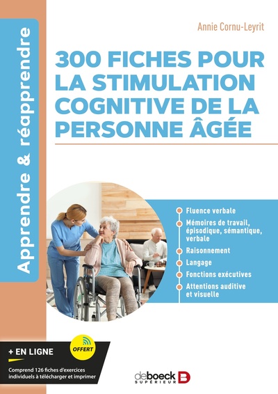 300 fiches pour la stimulation cognitive de la personne âgée, Fluence verbale, mémoire épisodique, mémoire sémantique, raisonnem (9782807361935-front-cover)