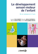 Le développement sensori-moteur de l'enfant, De la naissance à 3 ans (9782807328105-front-cover)