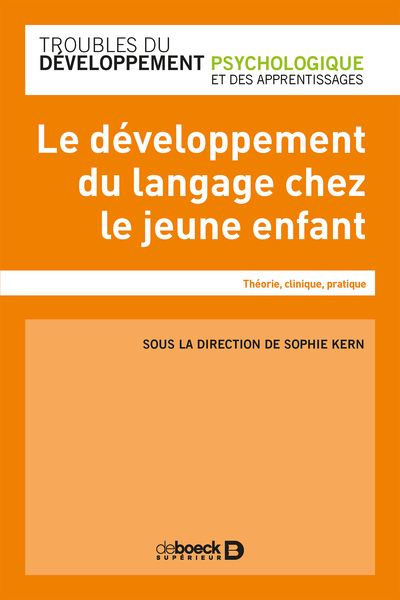 Le développement du langage chez le jeune enfant, Théorie, clinique, pratique (9782807320543-front-cover)