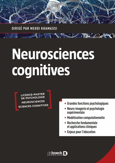 Neurosciences cognitives, Grandes fonctions, psychologie expérimentale, neuro-imagerie, modélisation computationnelle (9782807329218-front-cover)