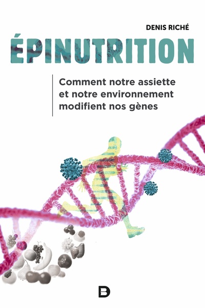 Epinutrition, Comment notre assiette et notre environnement modifient nos gènes (9782807328389-front-cover)