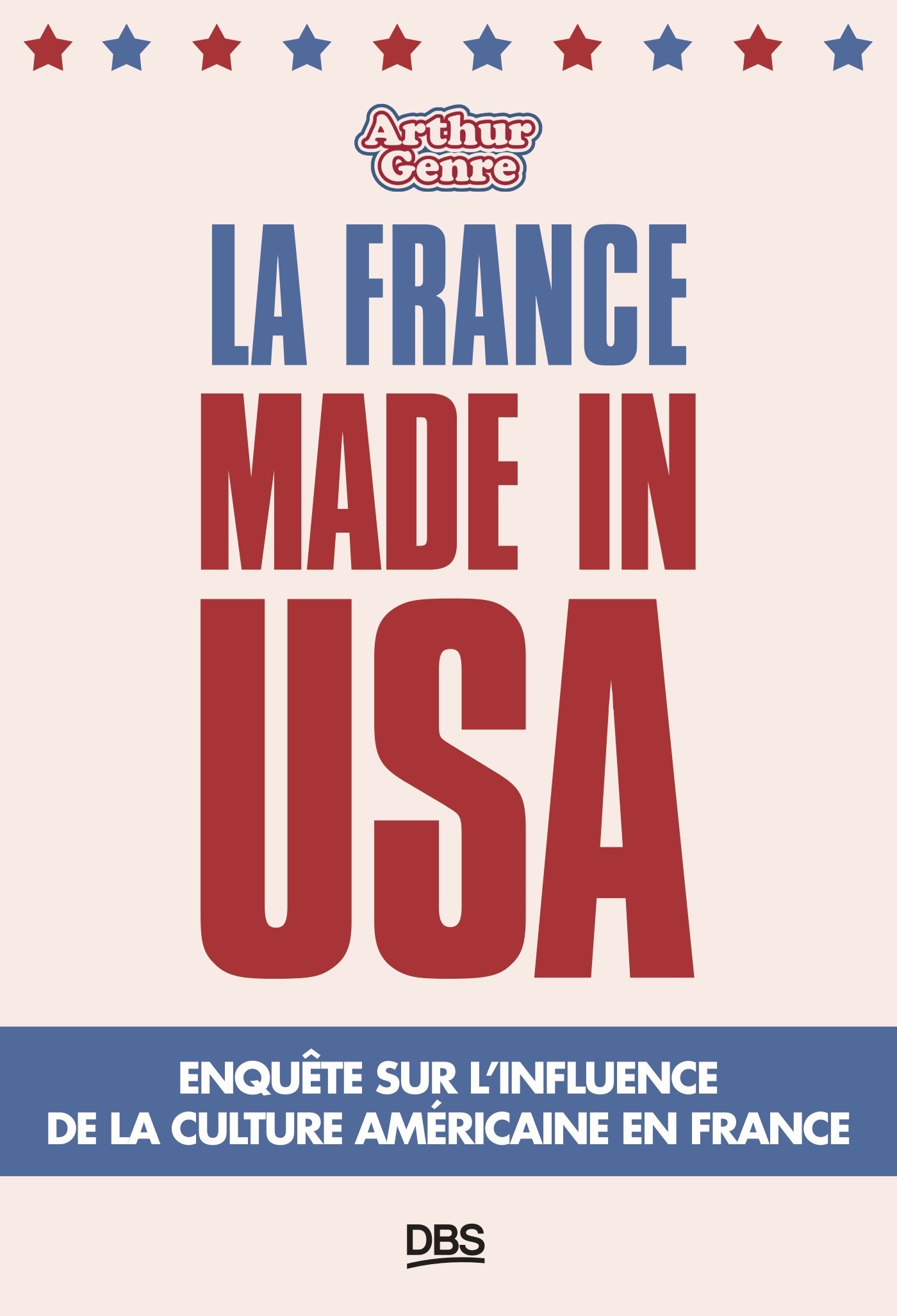 La France made in USA, Enquête sur l’influence de la culture américaine en France (9782807366039-front-cover)